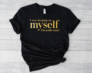 Screen printed I was sleeping on myself